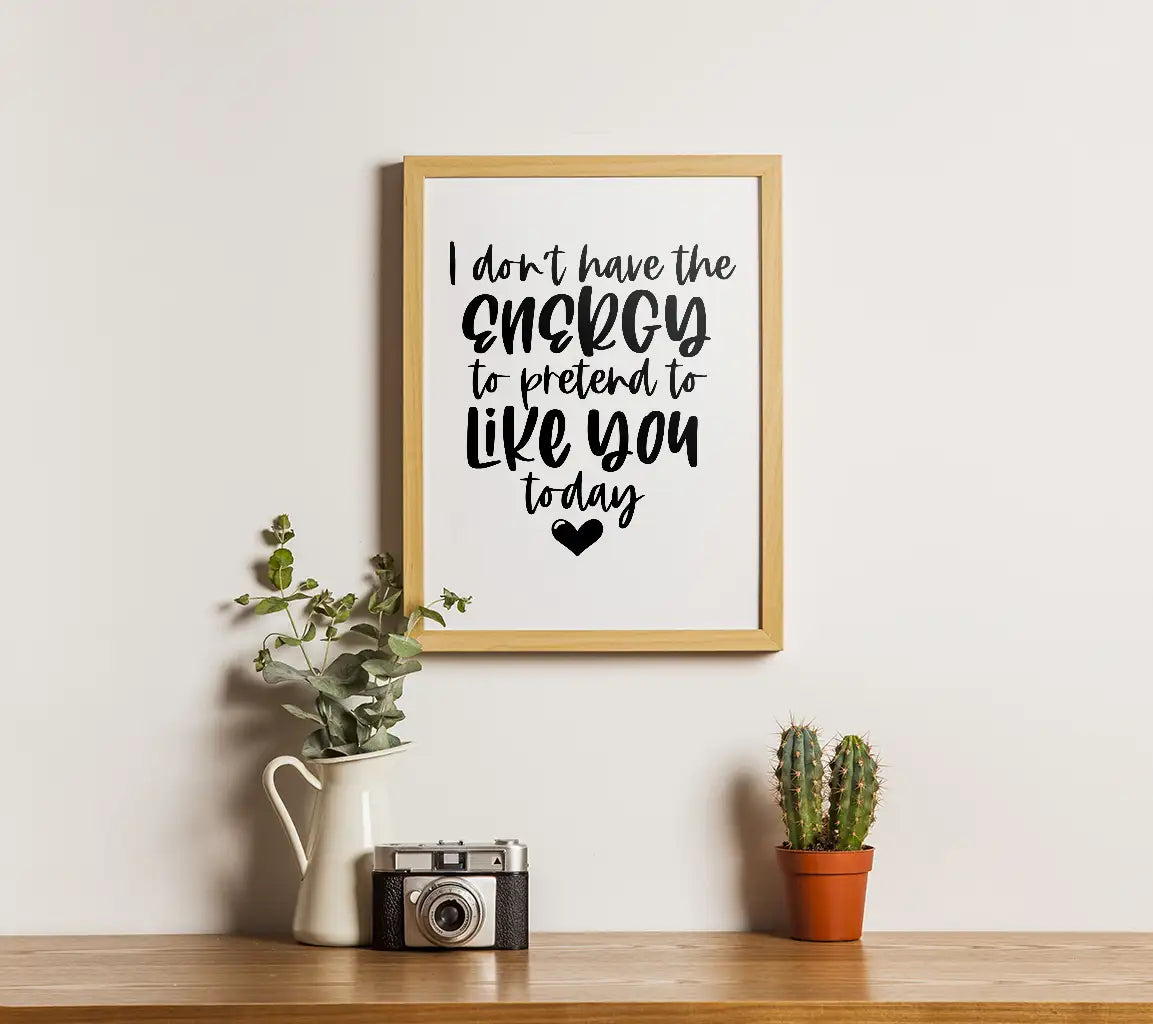 I Dont Have The Energy To Pretend To Like You Today SVG Poster SVG