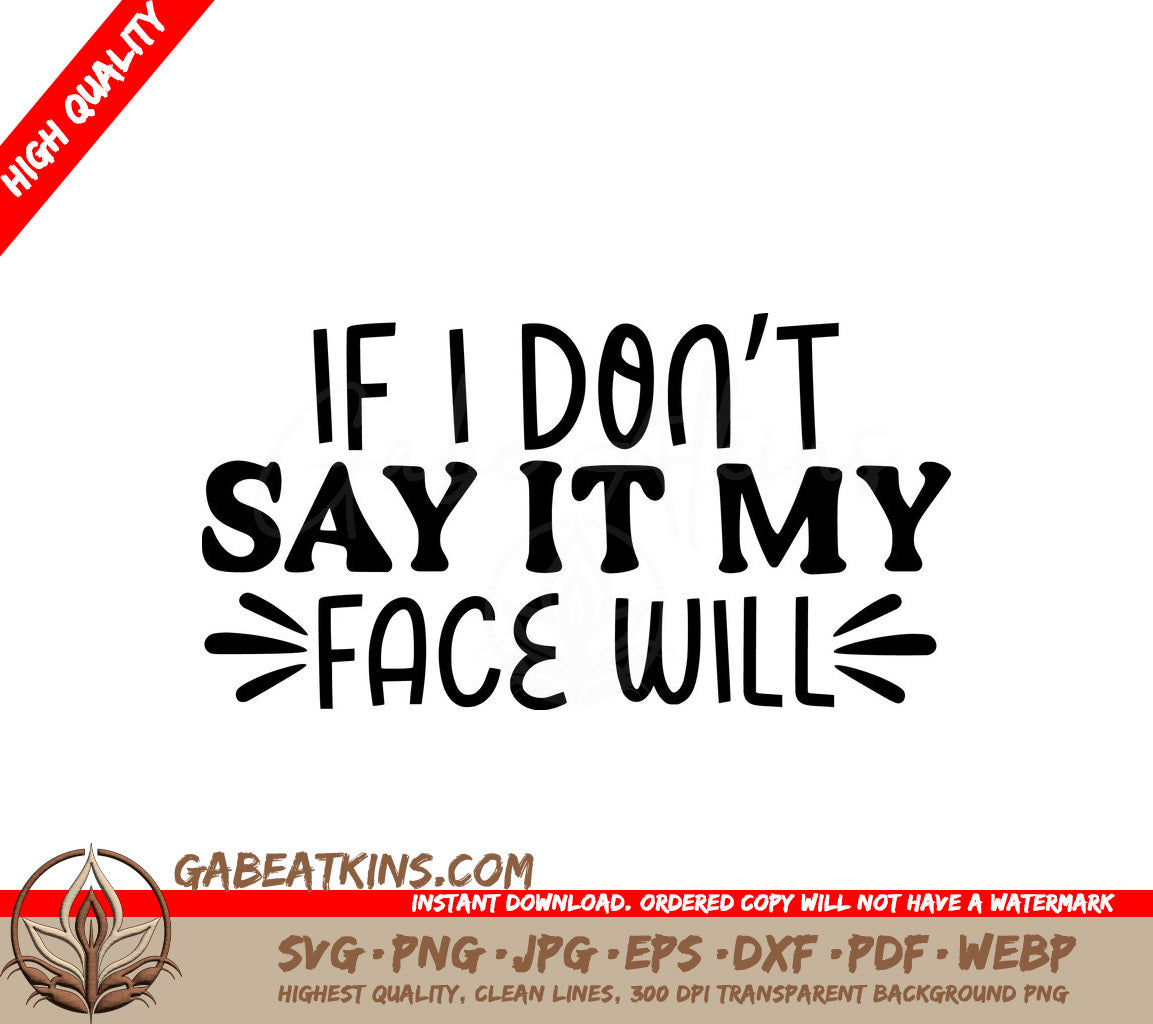 If I Dont Say It, My Face Will - Funny SVG for Office Mugs SVG