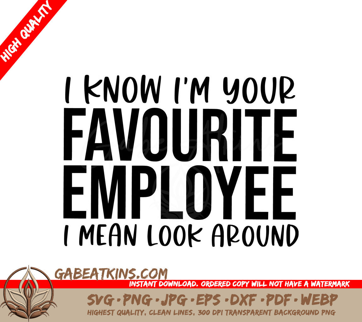 I Know Im Your Favorite Employee (Look Around) SVG SVG