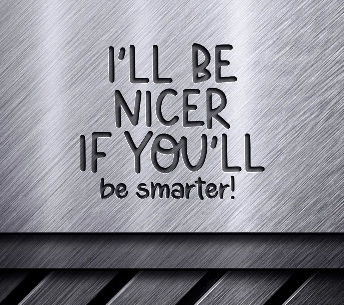 Ill Be Nicer If Youll Be Smarter SVG Office Mug Design SVG