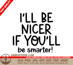 Ill Be Nicer If Youll Be Smarter SVG - Funny Office Mug Design SVG