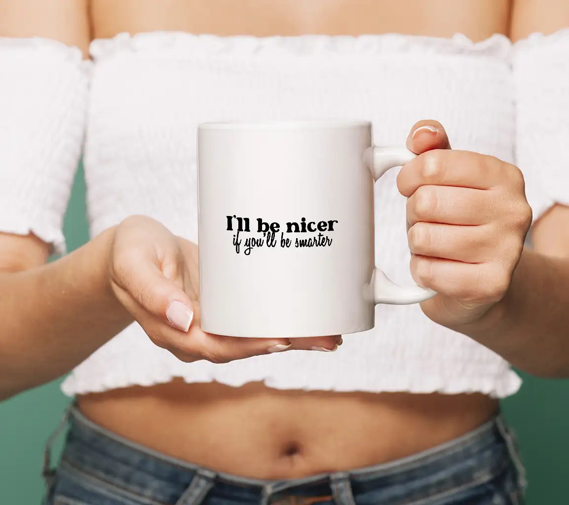 Ill Be Nicer If Youll Be Smarter SVG Office Mug Design SVG