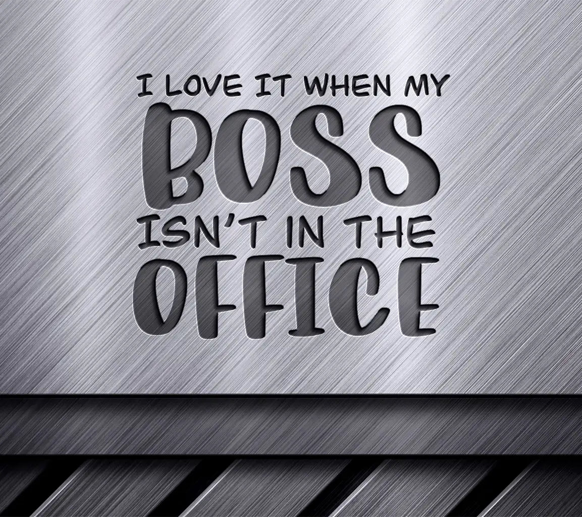 I Love It When My Boss Isnt In The Office SVG - Funny Office Mug Design SVG