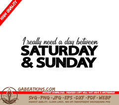 I Really Need A Day Between Saturday And Sunday - SVG Cut File SVG