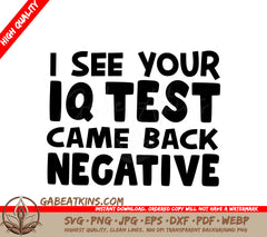 ## I See Your IQ Test Came Back Negative - Funny SVG Design SVG