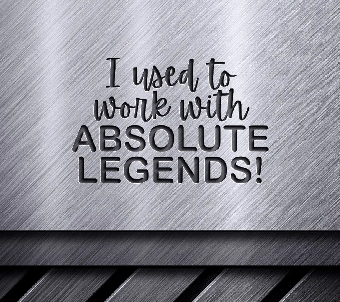 I Used to Work with Absolute Legends - Funny Office Mug SVG SVG