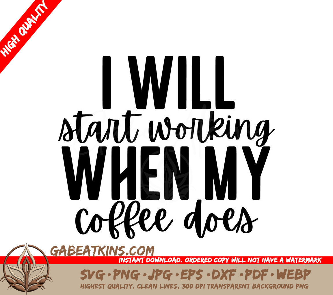 Coffee Lover SVG - I Will Start Working When My Coffee Does SVG