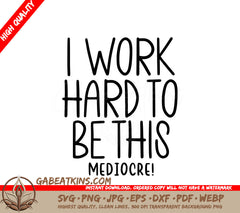 I Work Hard To Be This Mediocre Funny Office Mug SVG Design SVG