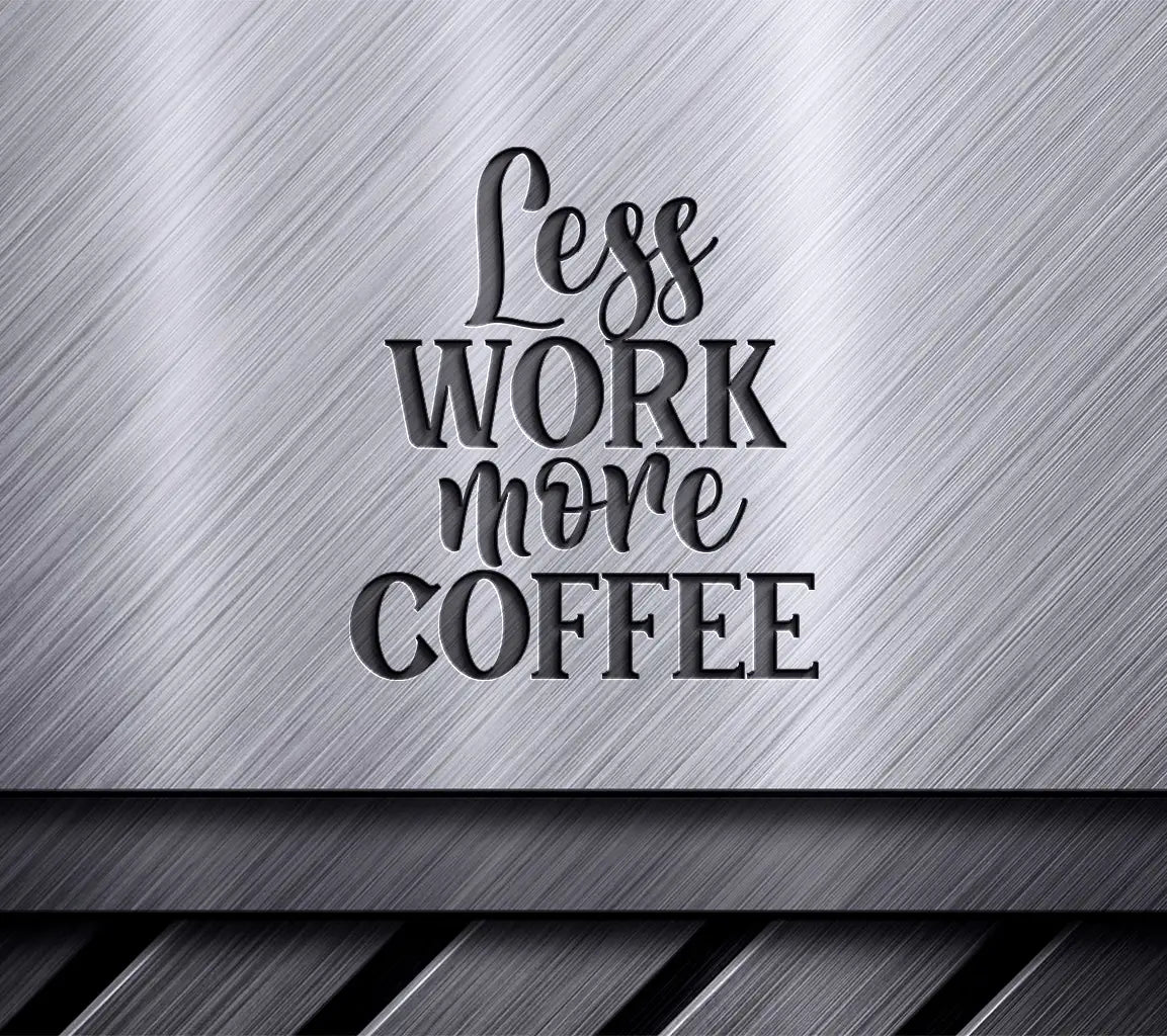 Less Work, More Coffee SVG - Huge Office Mug Design SVG