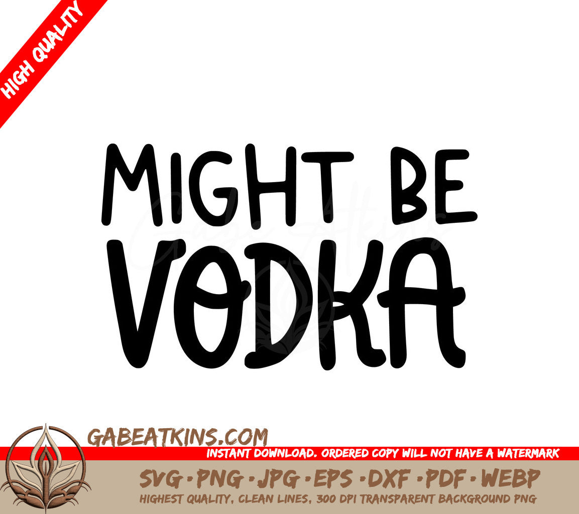  Might Be Vodka SVG Sign for Office Mugs SVG