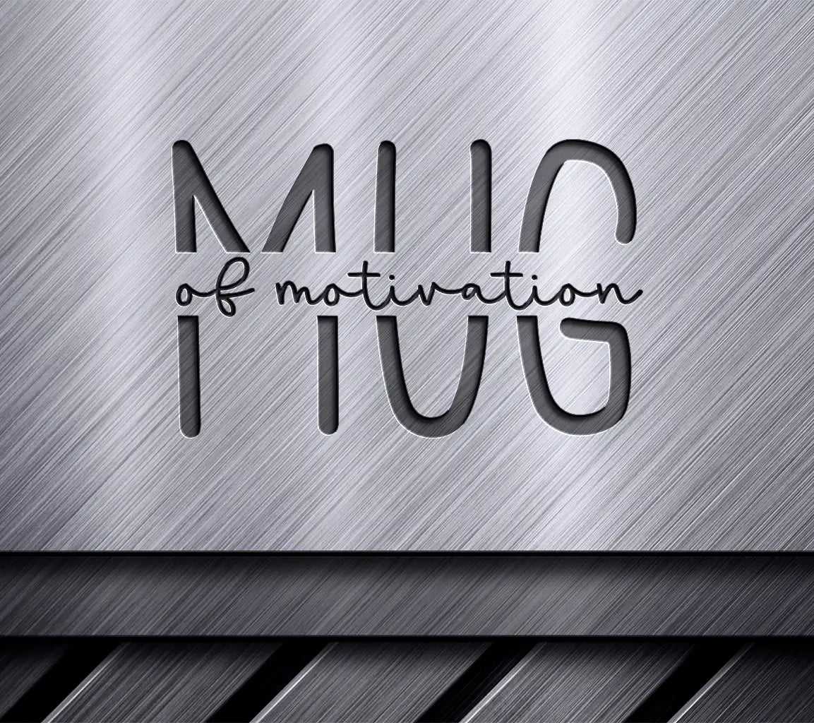 Mind of Motivation  SVG for Office Mugs & More SVG