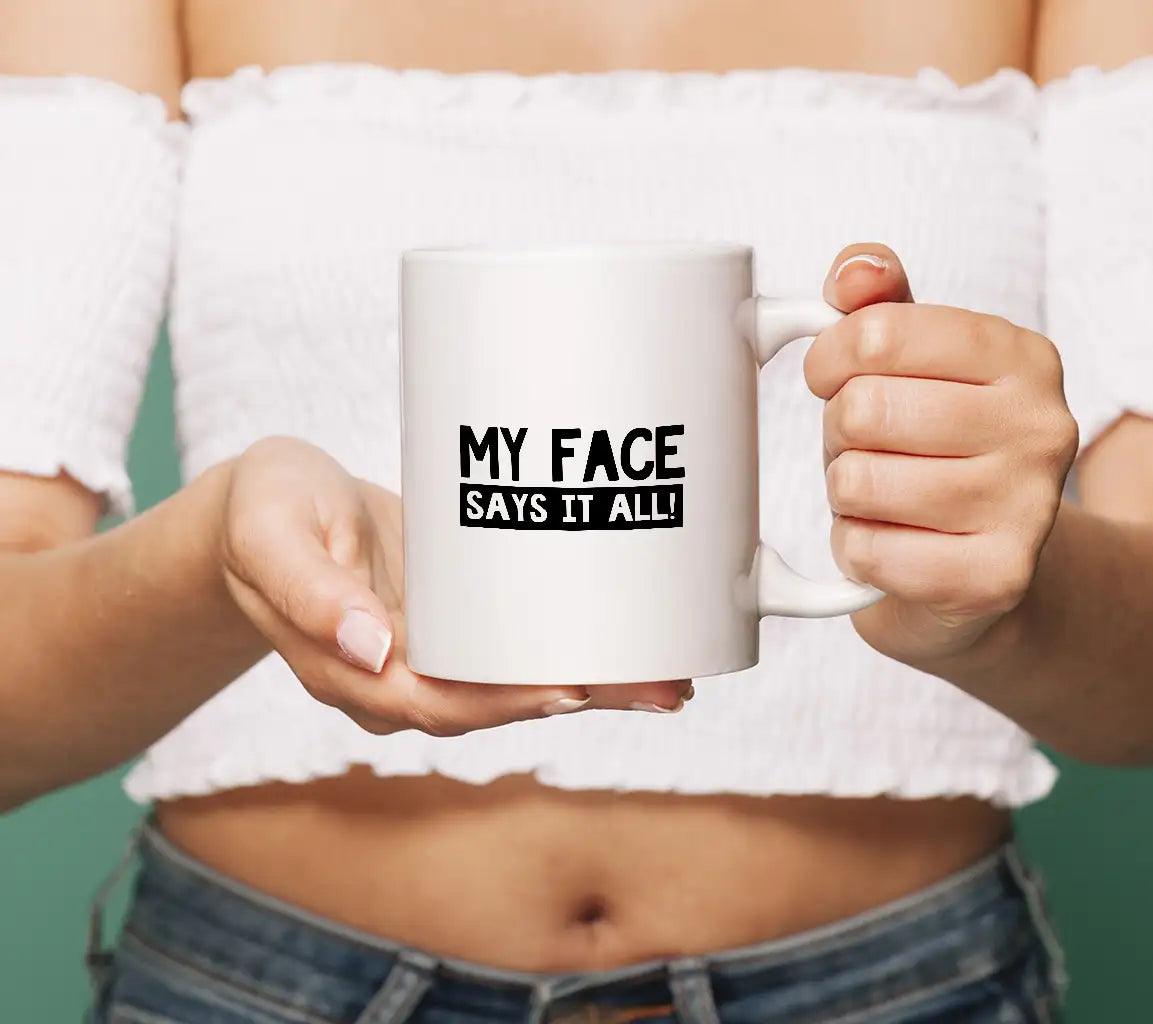  My Face Says It All SVG Design for Office Mugs SVG