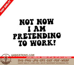 Not Now, Im Pretending to Work - Funny Office Mug SVG SVG