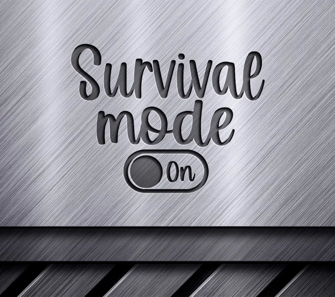  Survival Mode On SVG Design for Tumblers & Mugs SVG