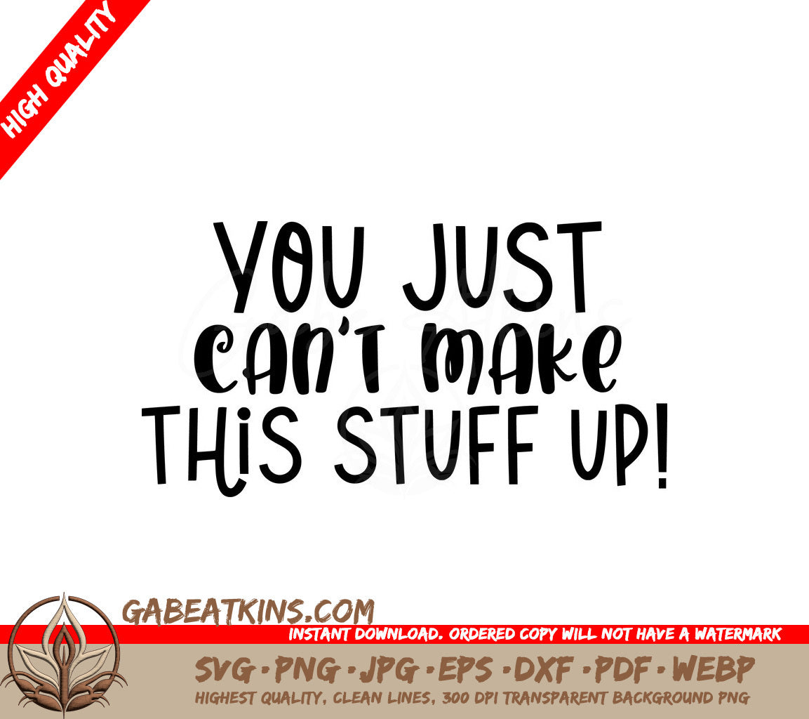 You Just Cant Make This Stuff Up SVG Sign - Huge Office Mug Design SVG