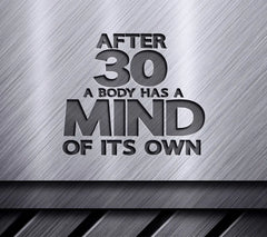 ## After 30, Your Body Has a Mind of Its Own - Funny SVG Design SVG