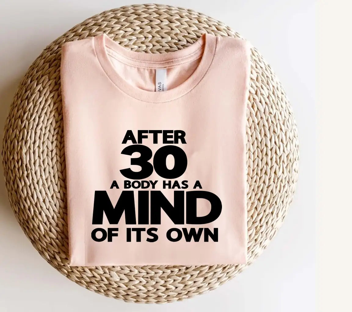 ## After 30, Your Body Has a Mind of Its Own - Funny SVG Design SVG