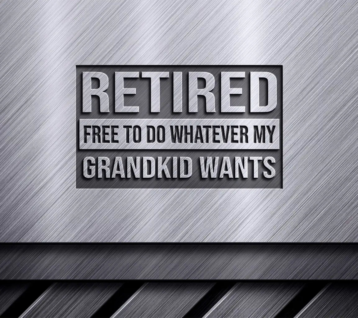 Retired Free To Do Whatever My Grandkid Wants SVG SVG