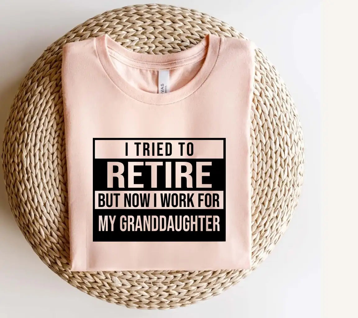 I Tried To Retire But Now I Work For My Granddaughter - Funny Retirement SVG SVG