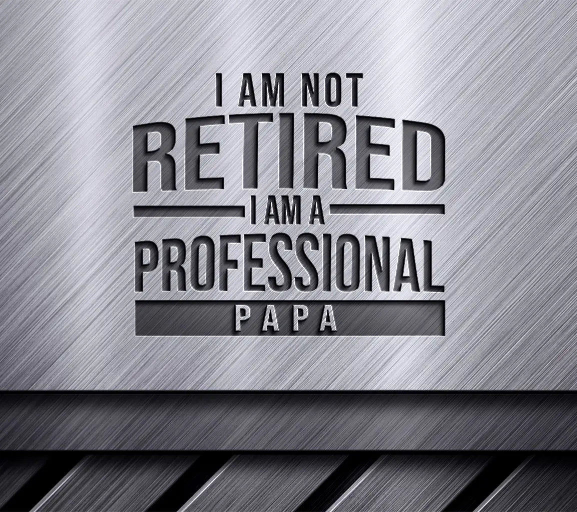 Professional Papa SVG - Im Not Retired, Im a Pro! (Huge Design) SVG