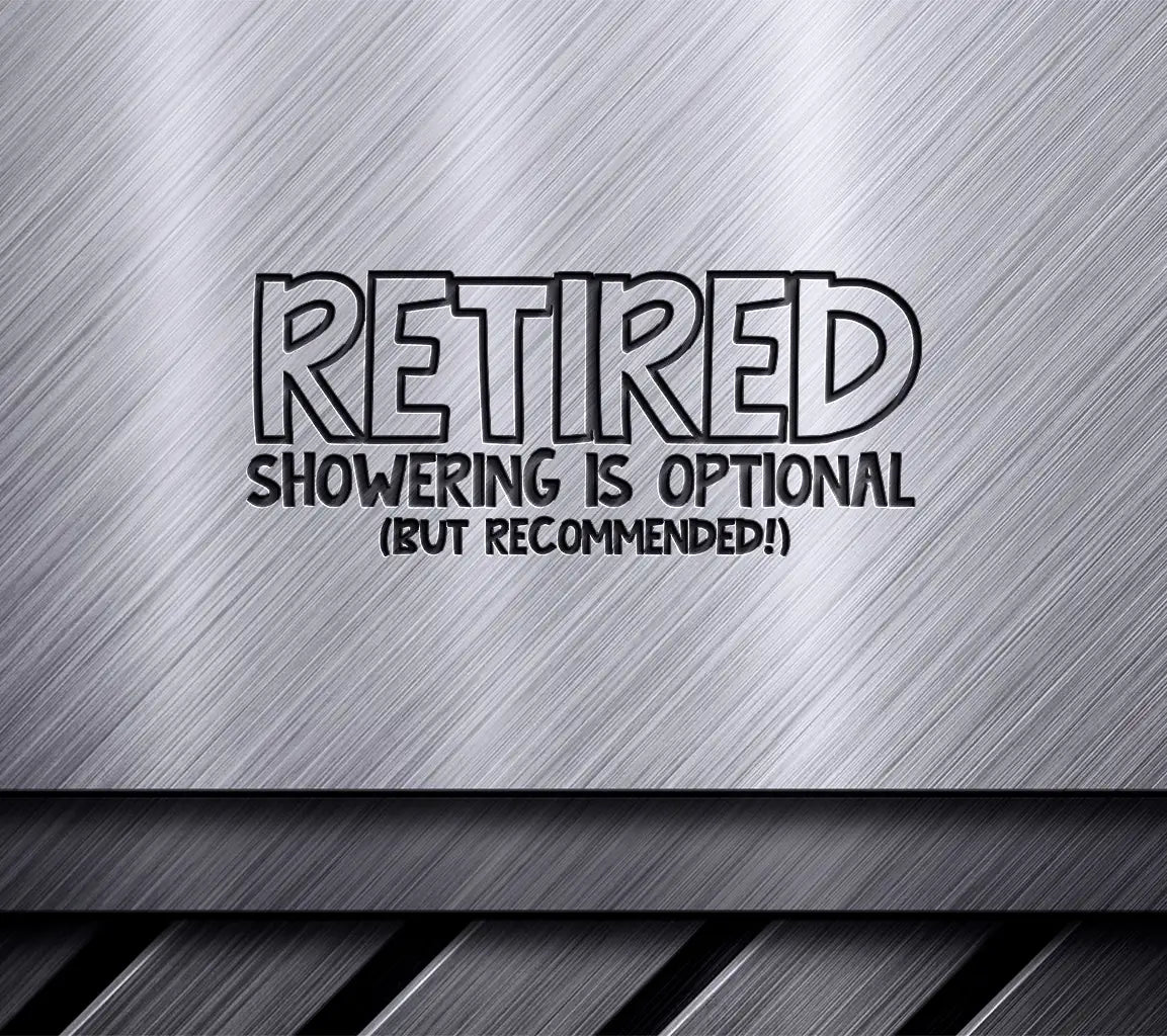 Retired Showering Is Optional But Recommended SVG Design SVG