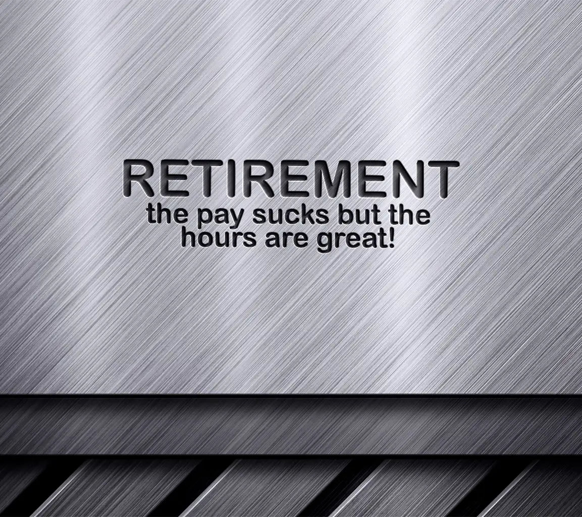 Retirement SVG The Pay Sucks, But The Hours Are Great SVG