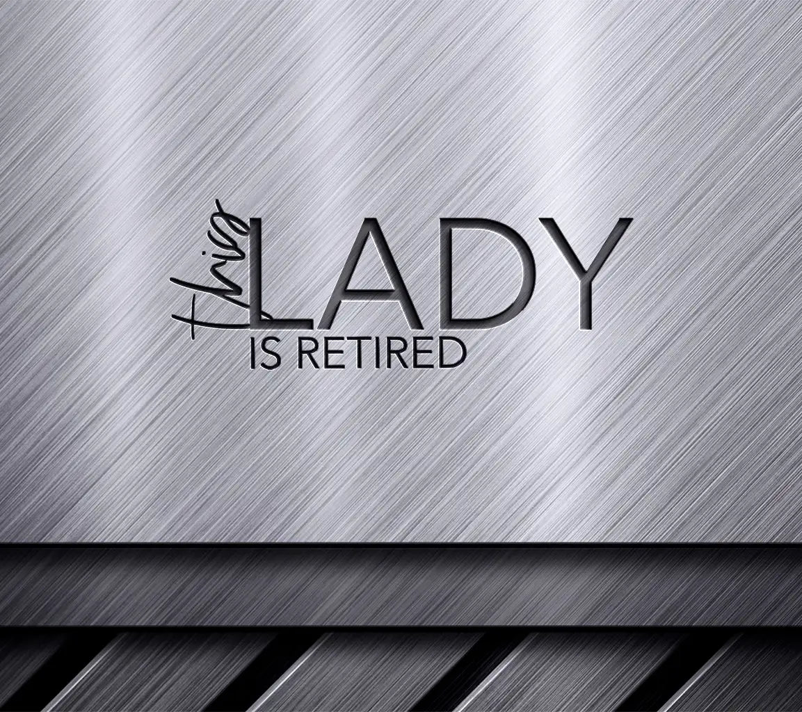  Lady Is Retired SVG Design - Huge Retirement Clipart SVG