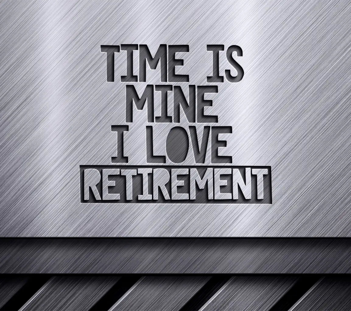 Retirement Time Is Mine SVG - Huge Design SVG