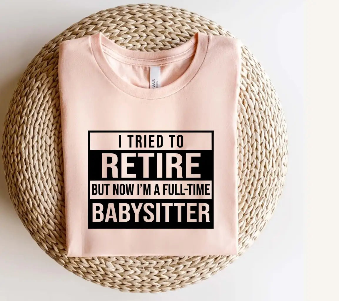 Retired Not So Fast! Full-Time Babysitter SVG Design SVG