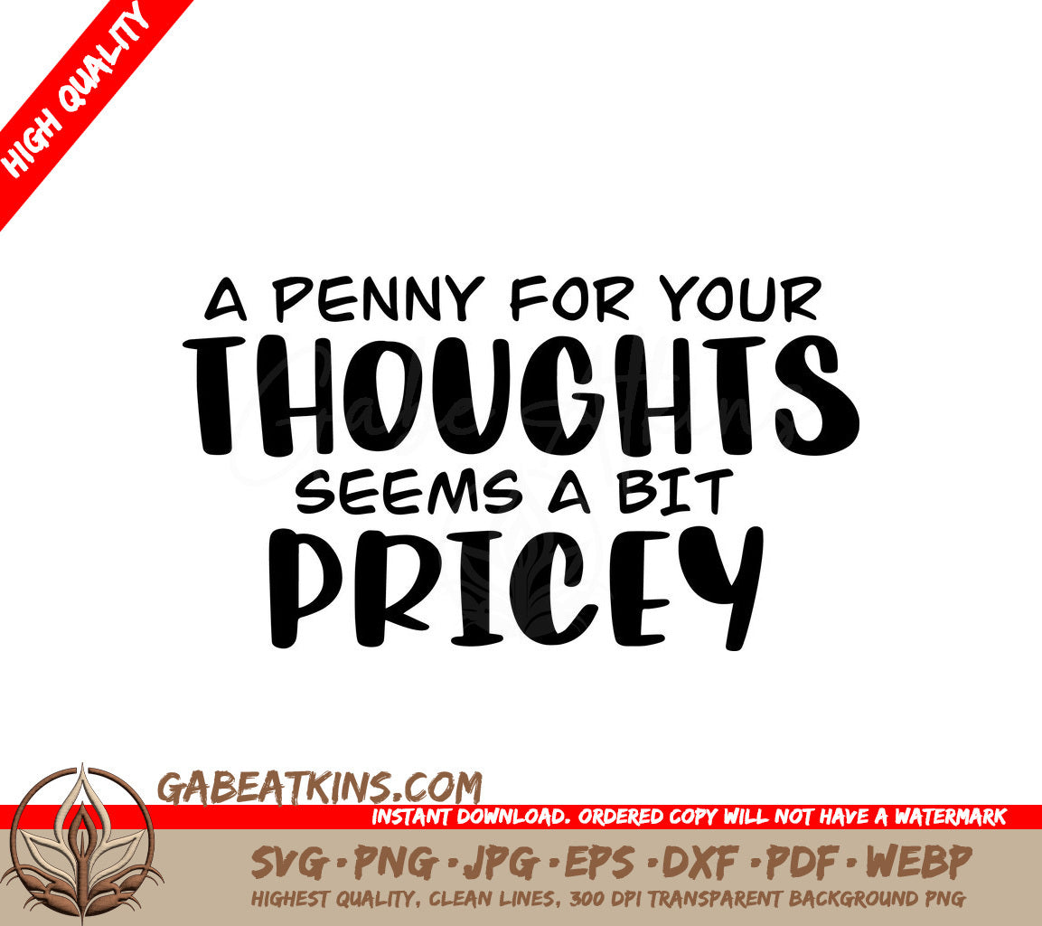 A Penny For Your Thoughts Seems A Bit Pricey - Sarcastic Quotes SVG SVG