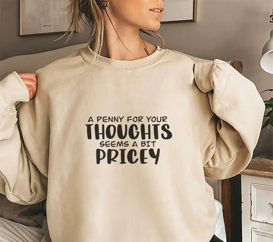 A Penny For Your Thoughts Seems A Bit Pricey - Sarcastic Quotes SVG SVG