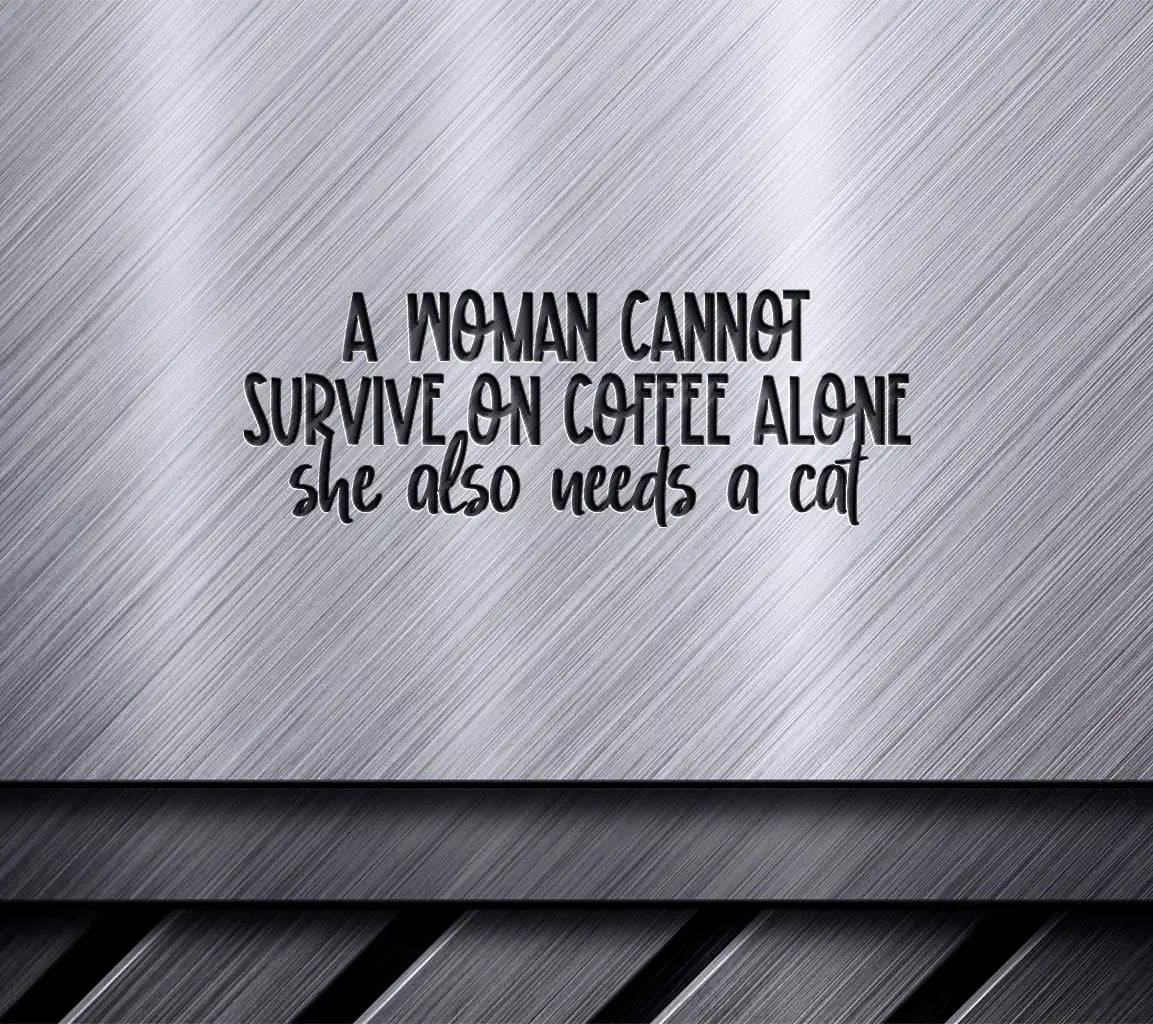 Woman Needs Cat & Coffee SVG - Sarcastic Quote SVG