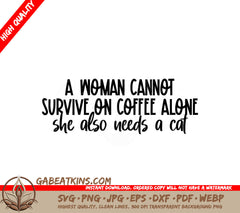 Woman Needs Cat & Coffee SVG - Sarcastic Quote SVG