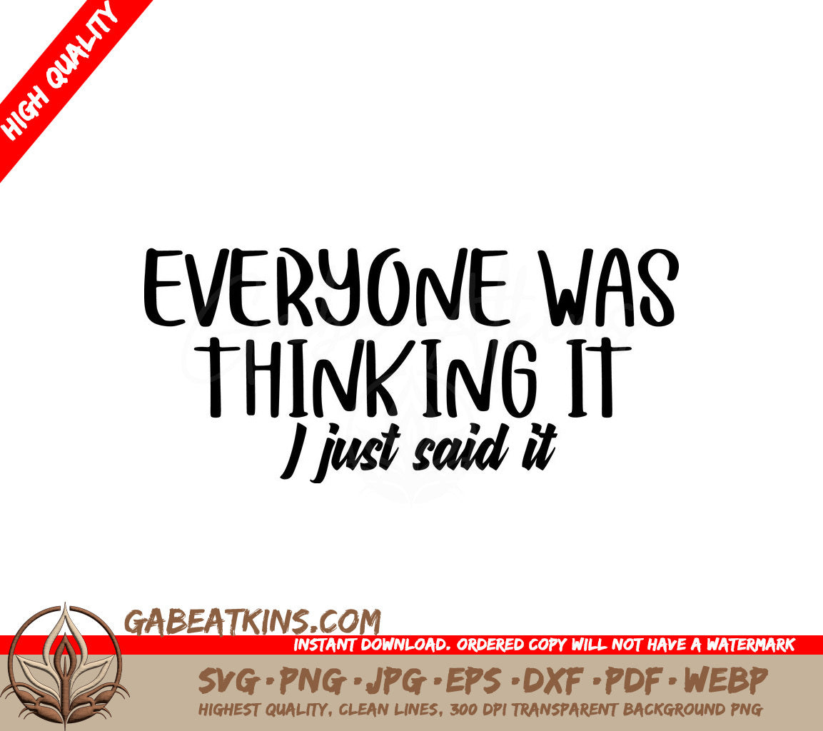 Everyone Was Thinking It, I Just Said It Sarcastic Quote SVG SVG