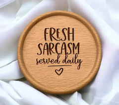 Fresh Sarcasm Served Daily SVG - Huge Sarcastic Quotes Design SVG