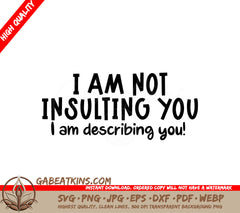 Im Not Insulting You, Im Describing You Sarcastic Quote SVG SVG