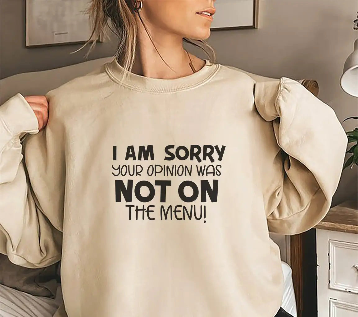 Im Sorry Your Opinion Wasnt On The Menu SVG - Sarcastic Quote Design SVG