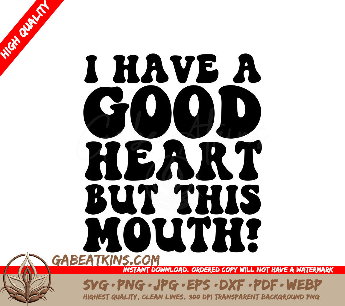 I Have a Good Heart But This Mouth SVG - Sarcastic Quote Design SVG