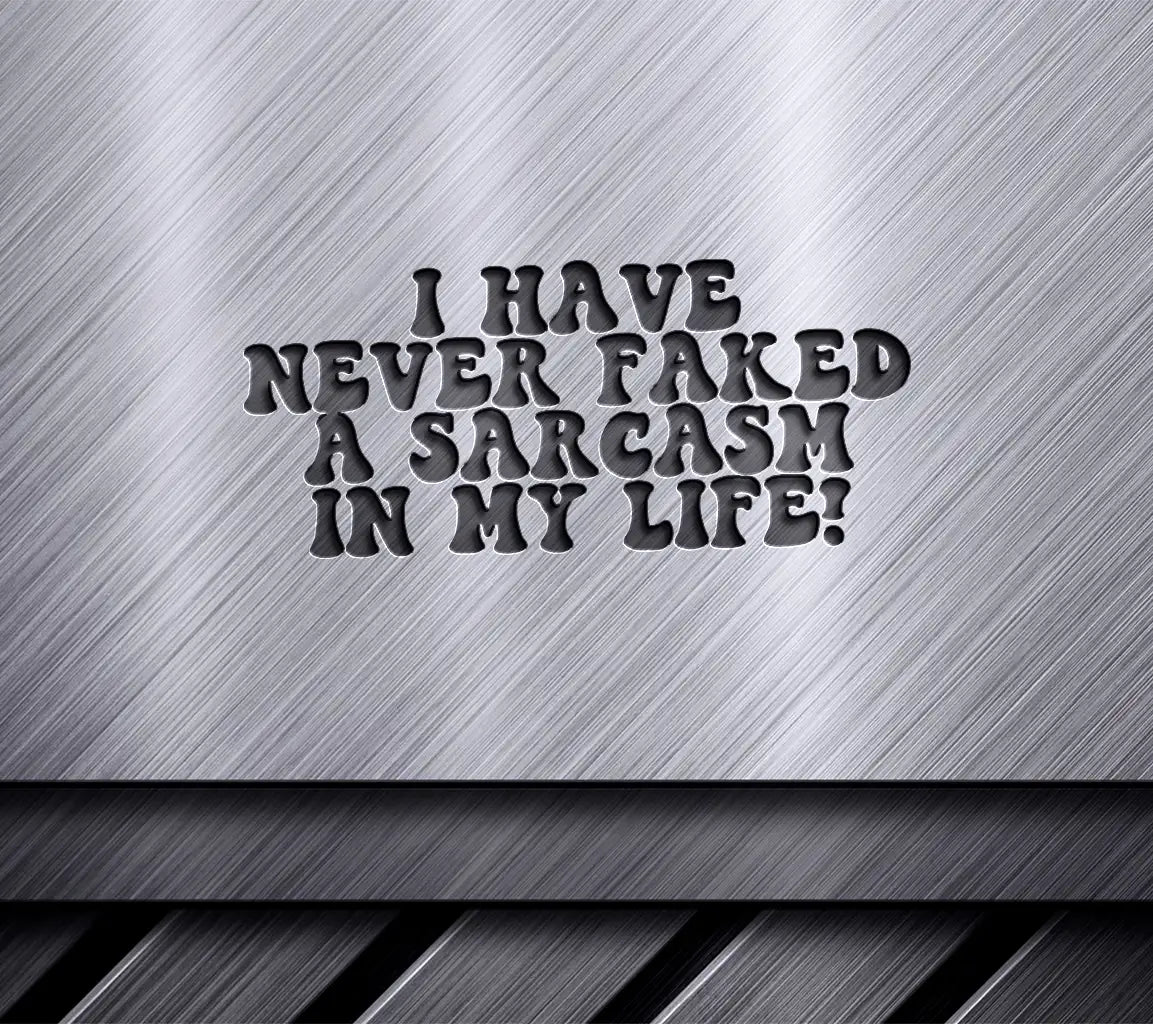 I Have Never Faked Sarcasm SVG - Funny Quote Design SVG