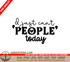 I Just Cant People Today SVG Sign - Sarcastic Quote for Cricut & Silhouette SVG