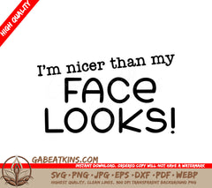 Im Nicer Than My Face Looks Sarcastic Quote SVG SVG