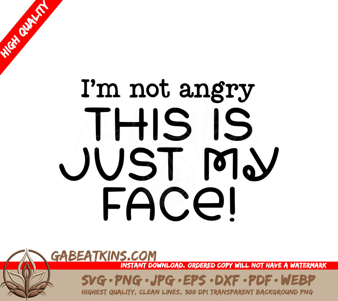 Im Not Angry, This Is Just My Face SVG - Sarcastic Quote Design SVG