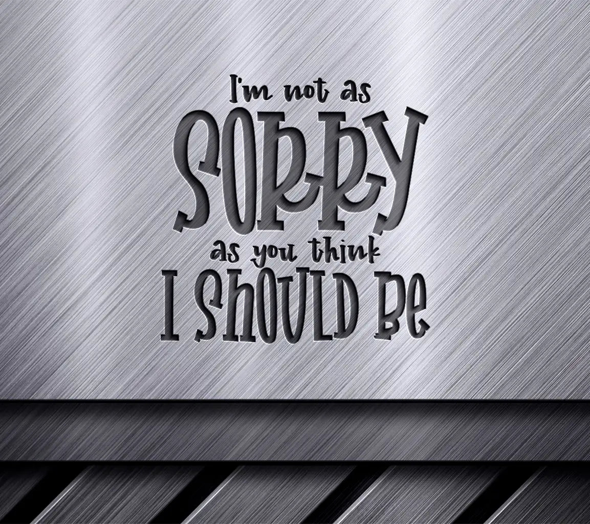 Sarcastic Not Sorry SVG - Huge Quote Design SVG