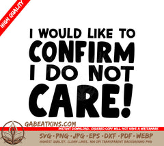 I Dont Care Sarcastic SVG Design - Huge & Funny SVG