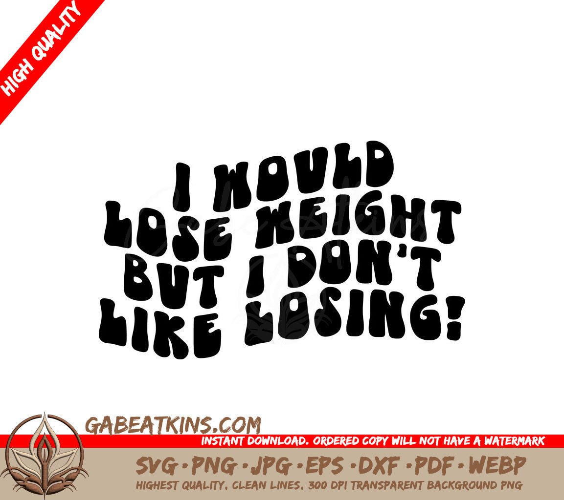 ## Sarcastic Weight Loss SVG Id Lose Weight But I Dont Like Losing SVG