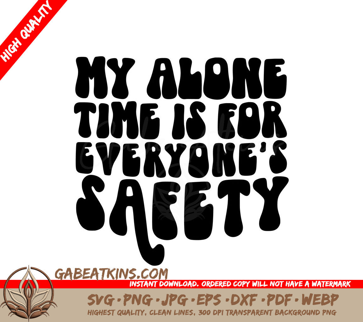 My Alone Time Is For Everyones Safety - Sarcastic SVG SVG