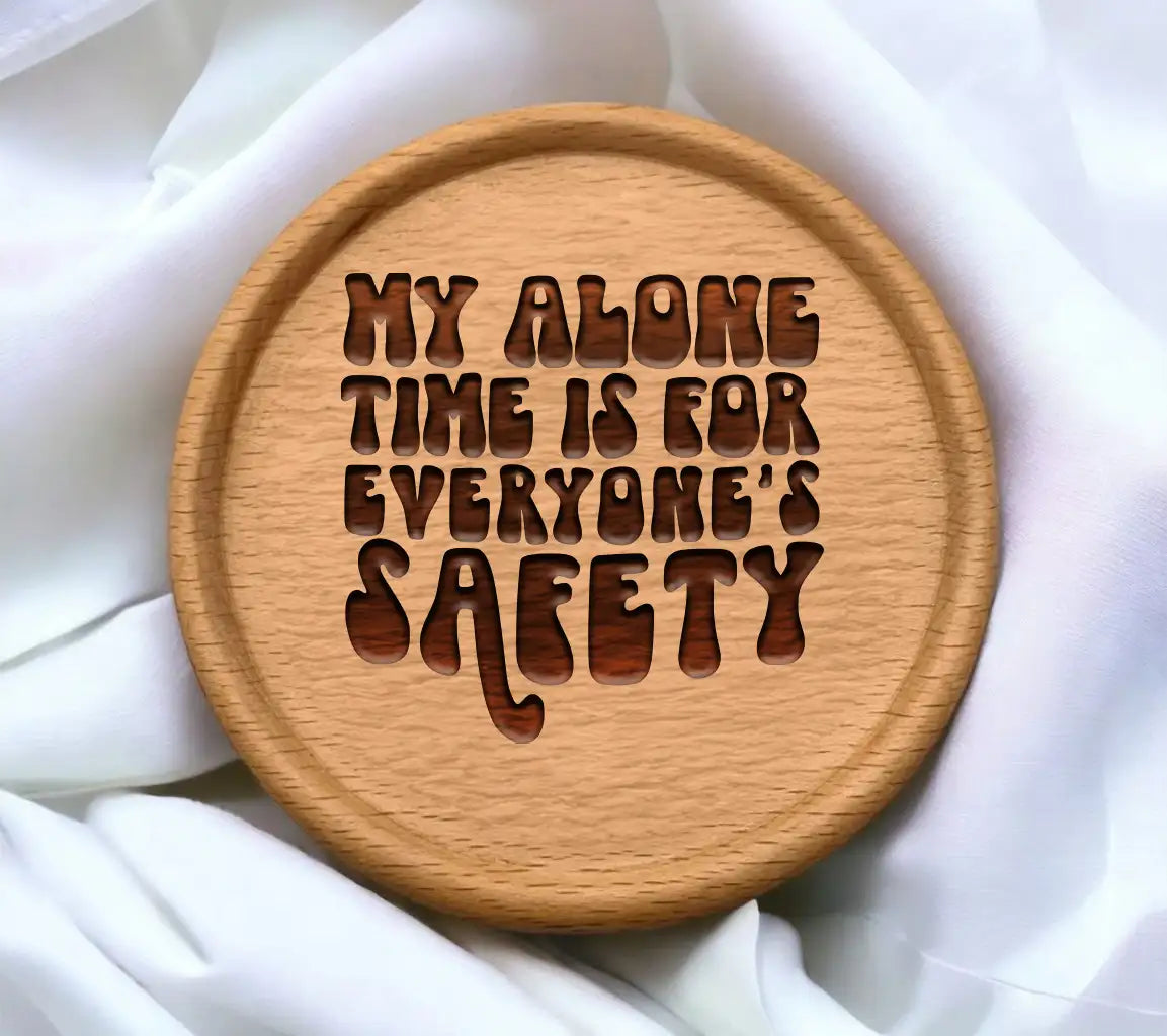 My Alone Time Is For Everyones Safety - Sarcastic SVG SVG