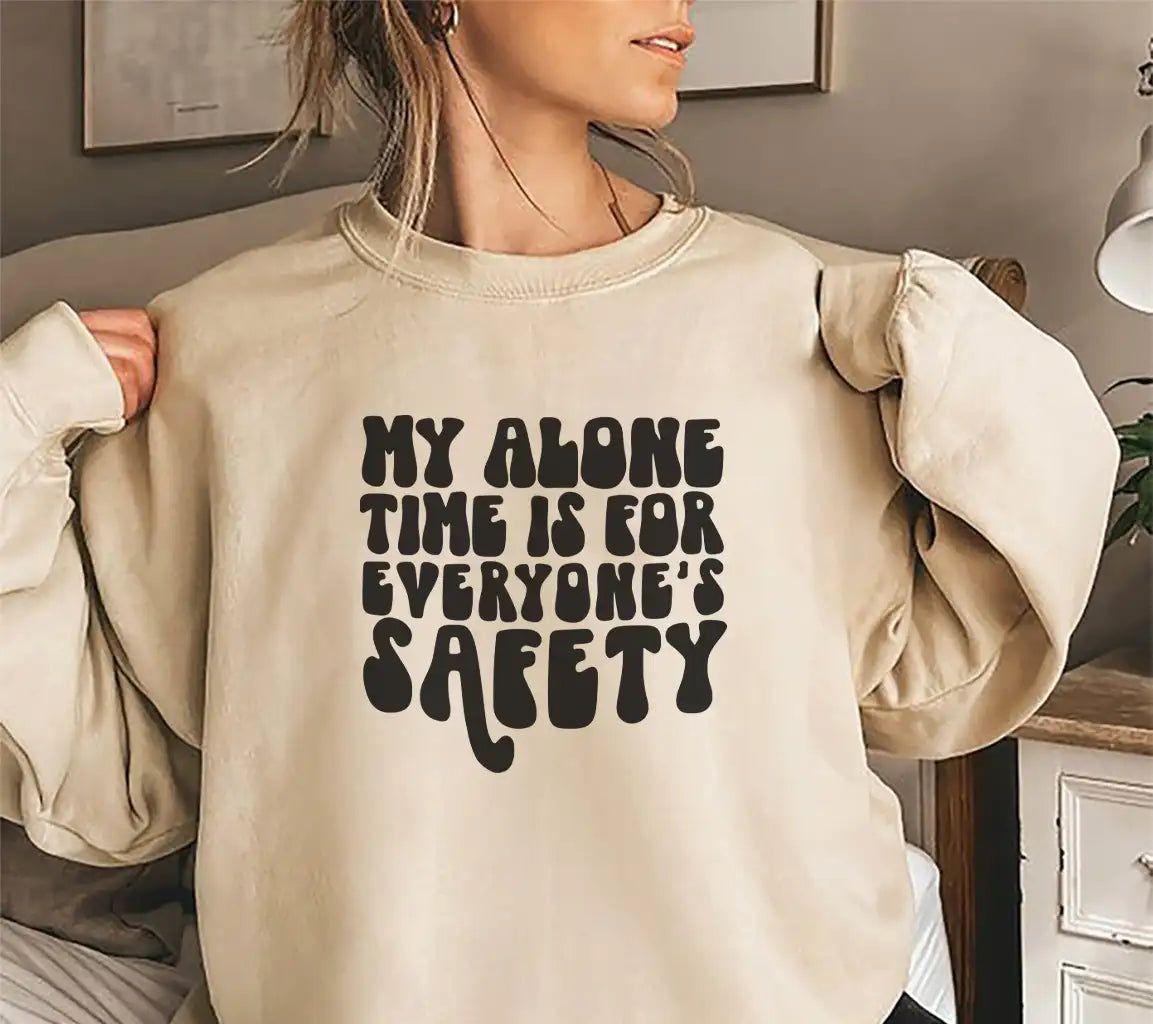 My Alone Time Is For Everyones Safety - Sarcastic SVG SVG