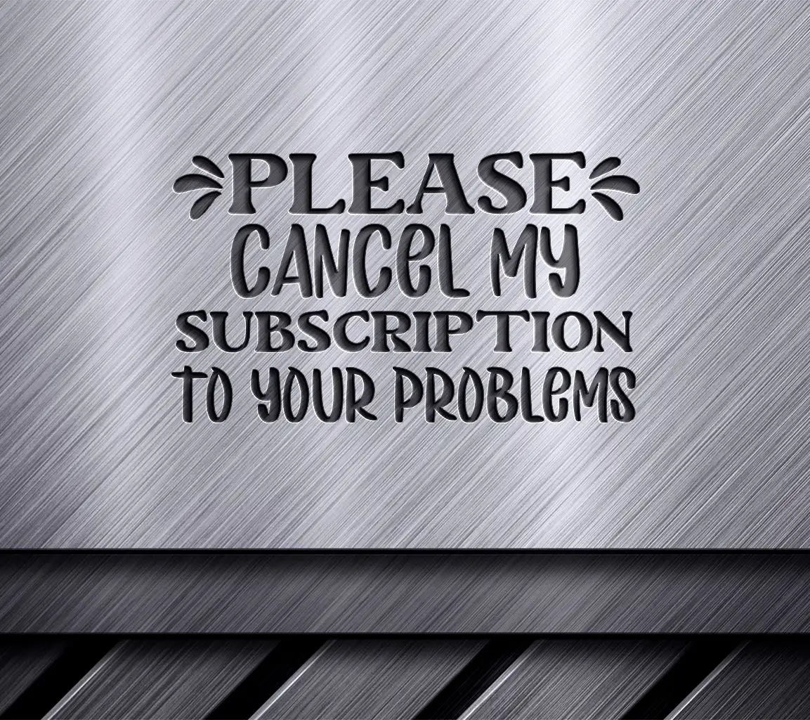 ## Sarcastic Please Cancel My Subscription SVG Design SVG