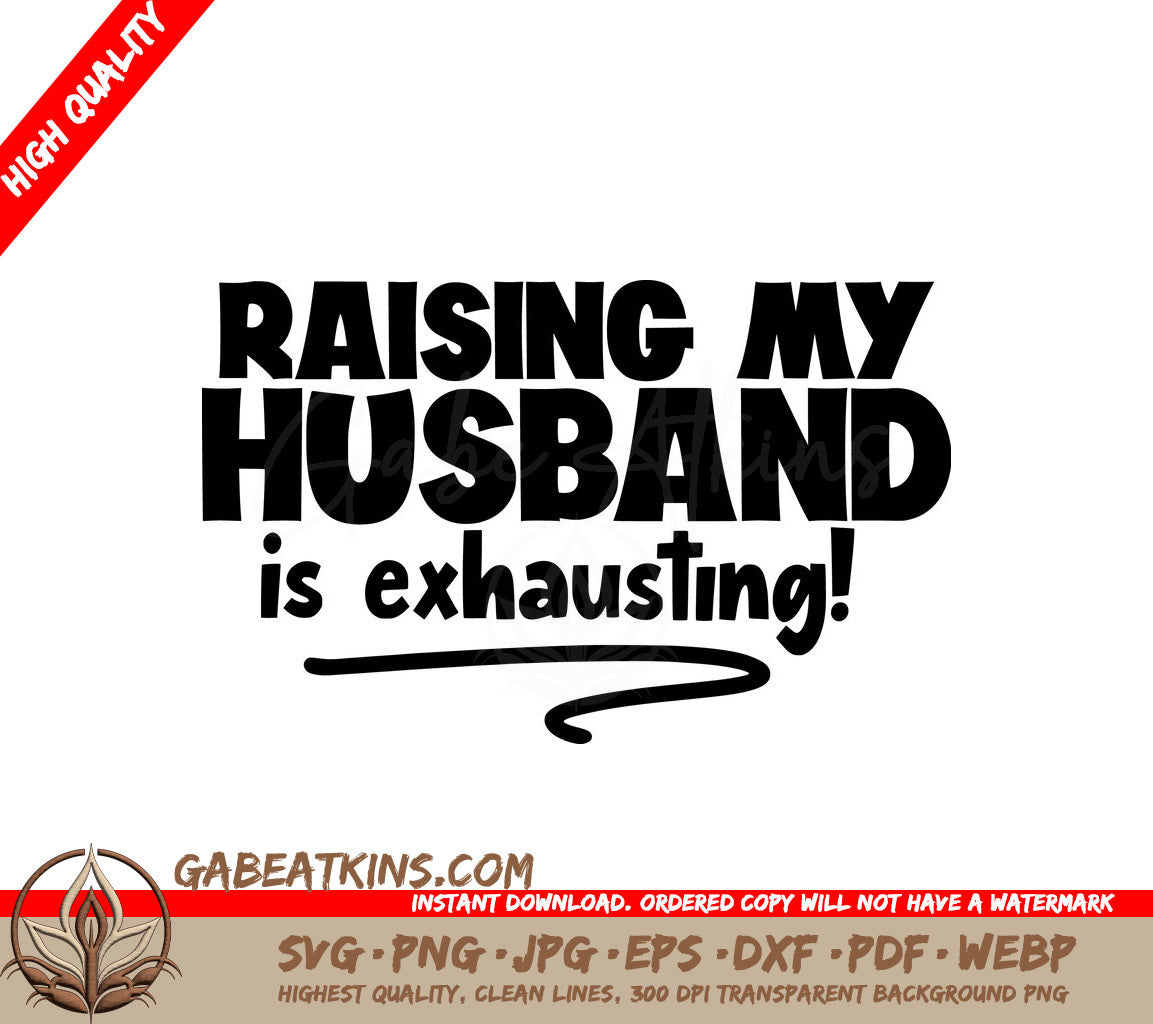 Raising My Husband Is Exhausting SVG - Funny Sarcastic Quote SVG